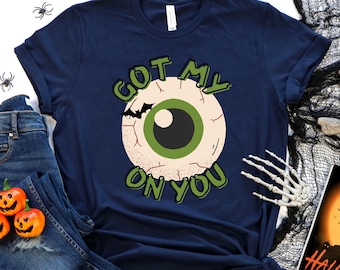 GOT MY EYE On You Shirt, Halloween Optometry Shirt,Optometrist Gift, Optician Shirt, Ophthalmologist, Optometry Student, Optometry Mom Shirt