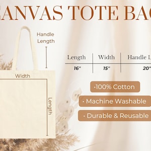May include: A beige canvas tote bag with brown text that reads "CANVAS TOTE BAG". The bag is 16 inches long, 15 inches wide, and has 20 inch handles. The bag is made of 100% cotton, is machine washable, and is durable and reusable.