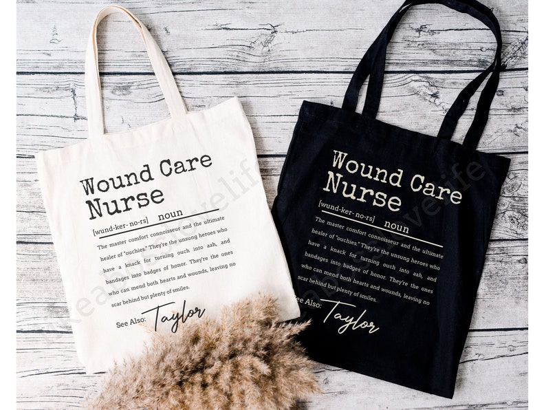 May include: Two tote bags with the text "Wound Care Nurse" and a definition of the term. The bags are white and black with the text in a contrasting color. The name "Taylor" is printed at the bottom of each bag.