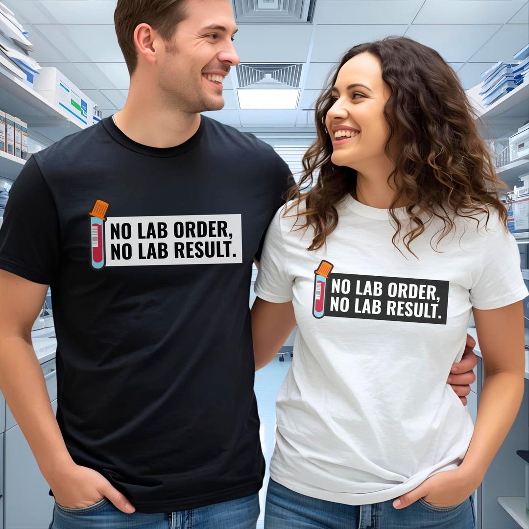 No Lab Draws NO LAB ORDER No Lab Result Funny Shirt, Medical Lab Science, Lab Week ...