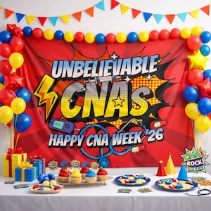 May include: A festive party scene with a red backdrop that reads "Unbelievable CNAs Happy CNA Week '26". Balloons in red, yellow, and blue surround the banner. Cupcakes, gifts, and party favors are on the table.