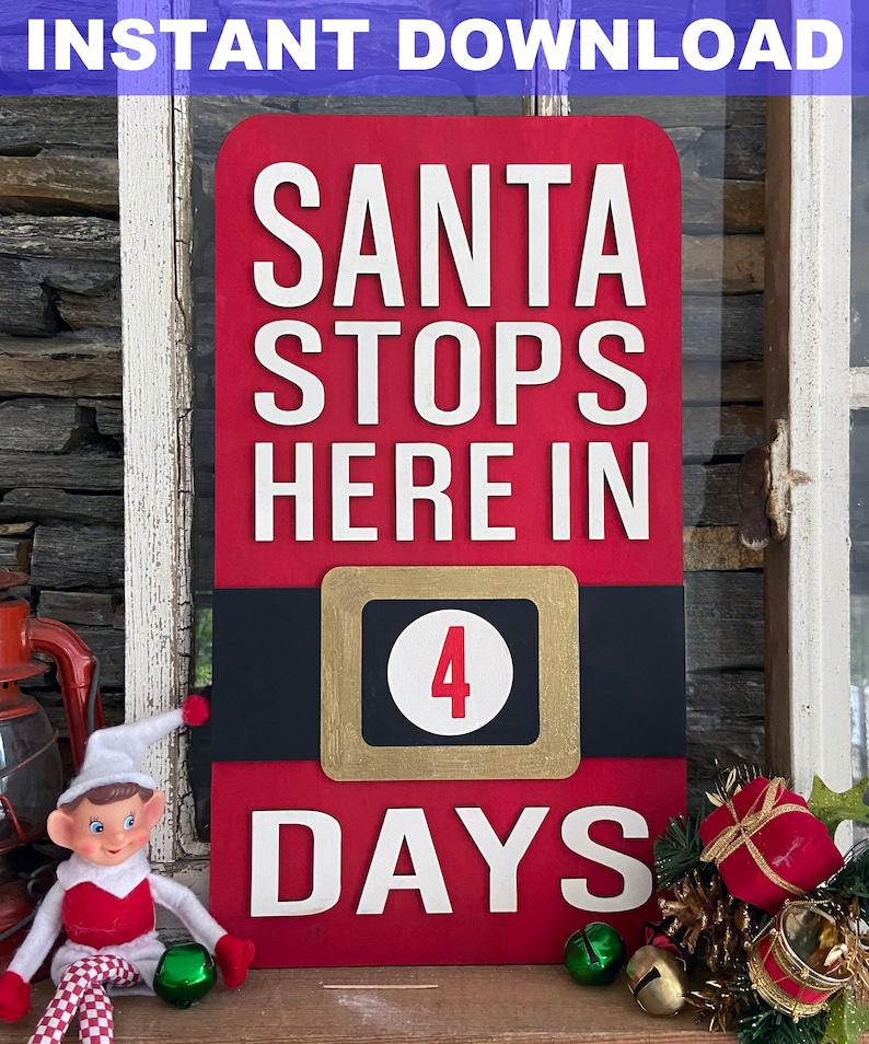 May include: Red wooden sign with white text that reads "Santa Stops Here In" and a black belt with a gold square that has a white circle with the number "4" in red. The text "Days" is below the belt in white.
