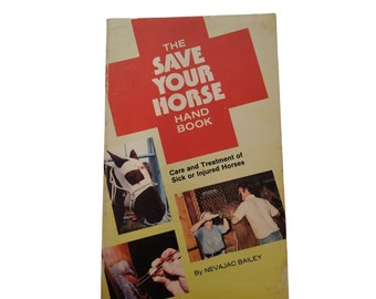 vintage 1979 the save your horse hand book by nevajac bailey soft cover first edition.