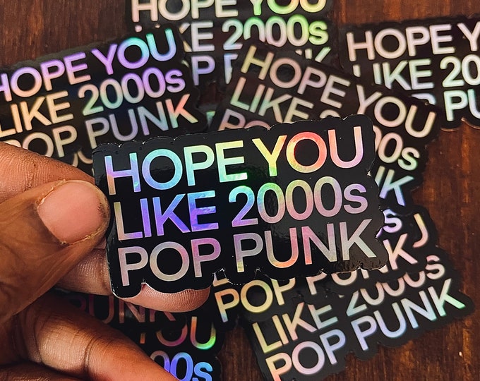 PREORDER- 2.5” Hope You Like Pop Punk Holographic Sticker