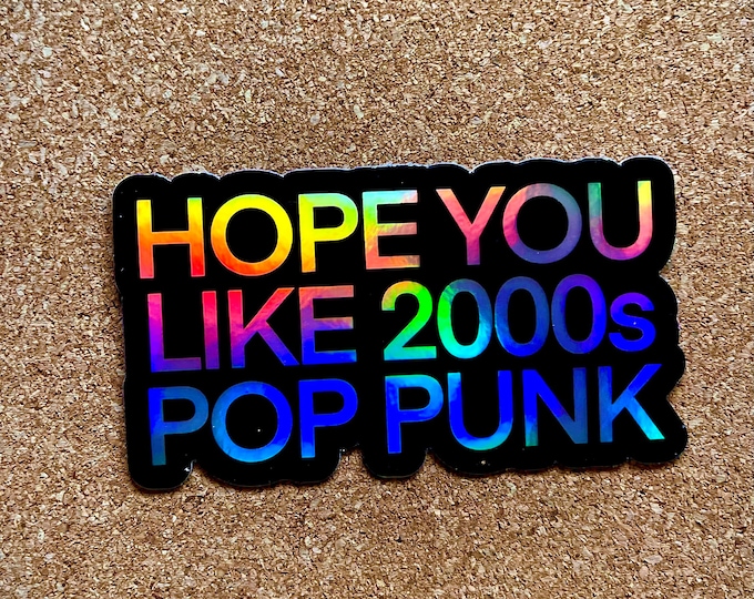 PREORDER- 3.5” Hope You Like Pop Punk Holographic Sticker