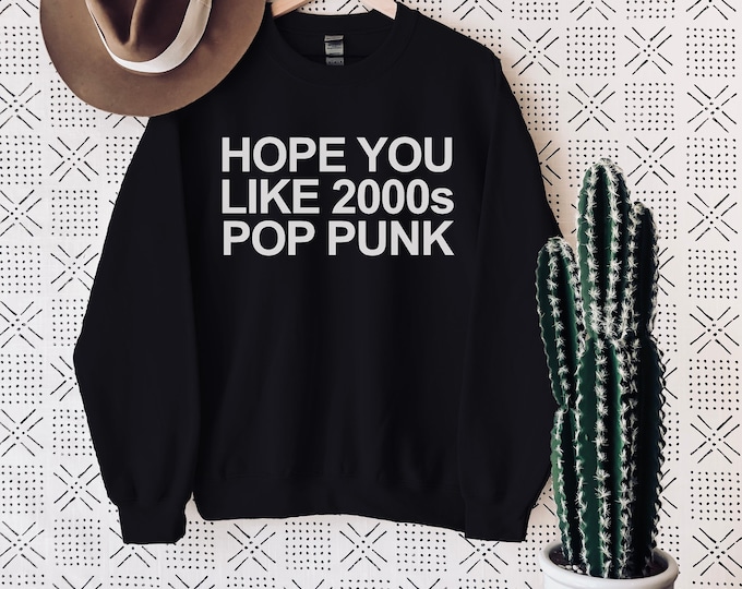 Hope You Like 2000s Punk Pop Crewneck