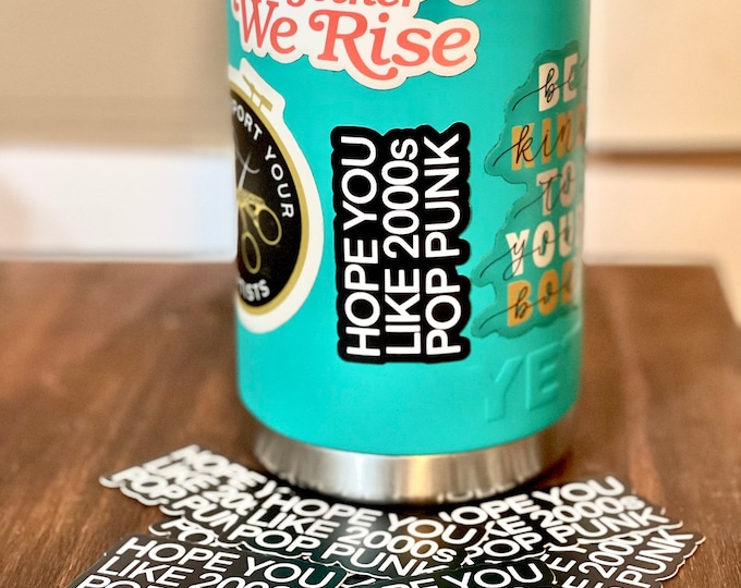 PREORDER- Hope You Like Pop Punk Vinyl Waterproof Sticker/Decal
