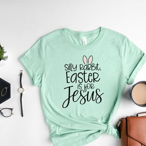 Silly Rabbit Easter if for Jesus| Easter is for Jesus shirt| Easter shirt| Easter T-shirt| Christian Easter shirt| Christian Easter t-shirt