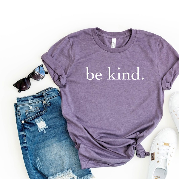 Be Kind Shirt | Be Kind, Be Kind T-Shirt, Be Kind Tee, Inspirational Shirt