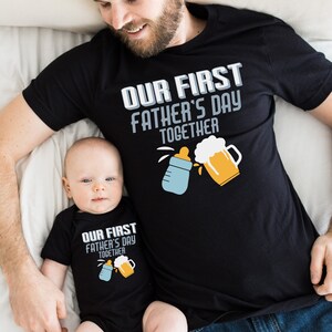 Our First Father's Day Together, Father and Baby Shirt,  Matching Shirt for Dad and Son, Matching Father's Day Shirt, New Father's Day Gift