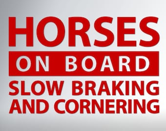 Horses on Board: slow braking and cornering. Vinyl decal for back of horse trailer. Reflective caution sticker.