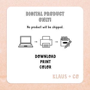 May include: Digital download of a printable coloring page. The image shows a laptop, a printer, and a box of crayons. The text "DIGITAL PRODUCT ONLY!" and "No product will be shipped." is displayed above the image. The text "DOWNLOAD PRINT COLOR" is displayed below the image. The text "KLAUS + CO" is displayed at the bottom of the image.