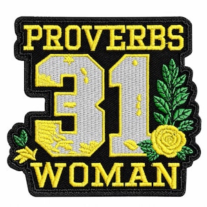 May include: A black embroidered patch featuring the yellow text PROVERBS 31 WOMAN. The number 31 is rendered in large silver digits with yellow outlines. A yellow rose with green leaves is positioned on the right, and smaller leaves are on the left.