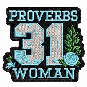 May include: A black embroidered patch featuring the light blue text PROVERBS 31 WOMAN. The large number 31 is filled with a light gray texture and outlined in light blue. A light blue rose and green leaves are positioned on the right side.