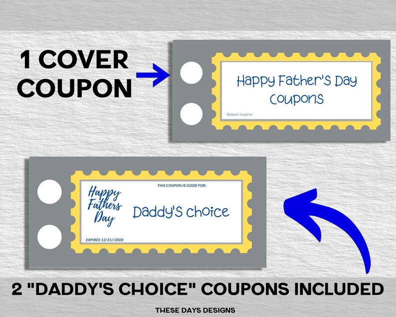May include: Two gray and yellow printable coupons with a dotted border. The top coupon says "Happy Father's Day Coupons". The bottom coupon says "Happy Fathers Day" and "Daddy's Choice".