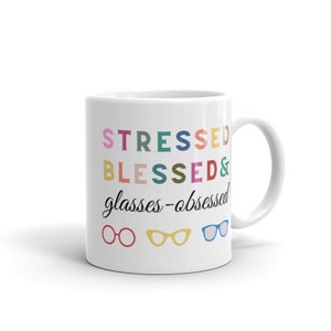 Stressed, Blessed, & Glasses-Obsessed | Mug | Medically-Inspired Gifts for Ophthalmology/Optometry/Optician Eye Care Professionals