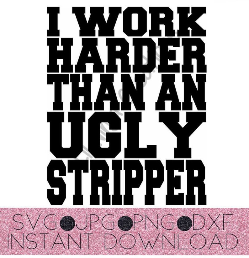 work harder than an ugly