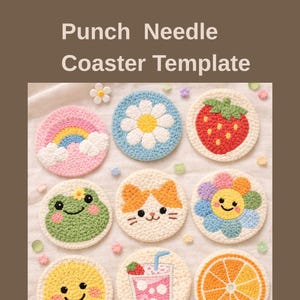 May include: A collection of nine colorful, handmade punch needle coasters. Designs include a rainbow, daisy, strawberry, frog, cat, smiling flower, smiley face, strawberry drink, and orange slice. The text "Punch Needle Coaster Template" is at the top.