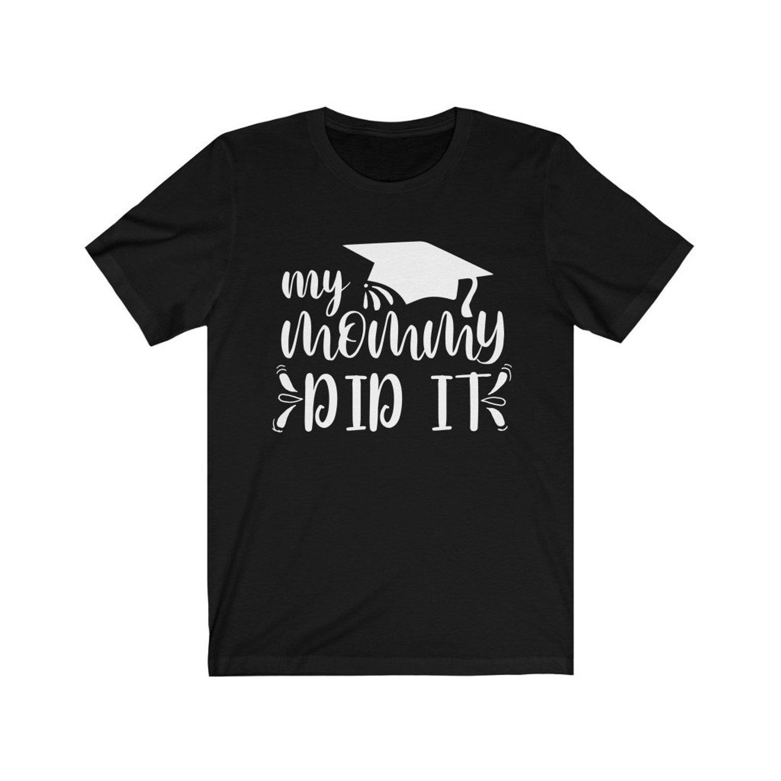 mommy did it graduation shirt