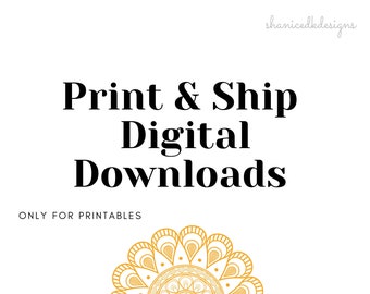 Print & Ship Digital Files | Purchase with Digital Download