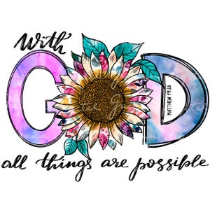 With God All Things Are Possible, Matthew 19:26 PNG – God PNG, Faith PNG, Jesus, Christian, Motivational, Pray, Religious, Sunflower