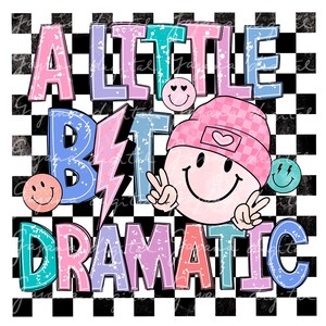 May include: A colorful graphic design with the text "A little bit dramatic" in a checkered background. The design features a smiley face wearing a pink beanie with a heart on it.