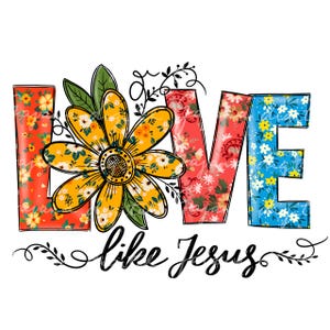 May include: A floral design with the word "LOVE" in red, blue, and orange with a yellow flower in the centre. The text "like Jesus" is written below the word "LOVE".