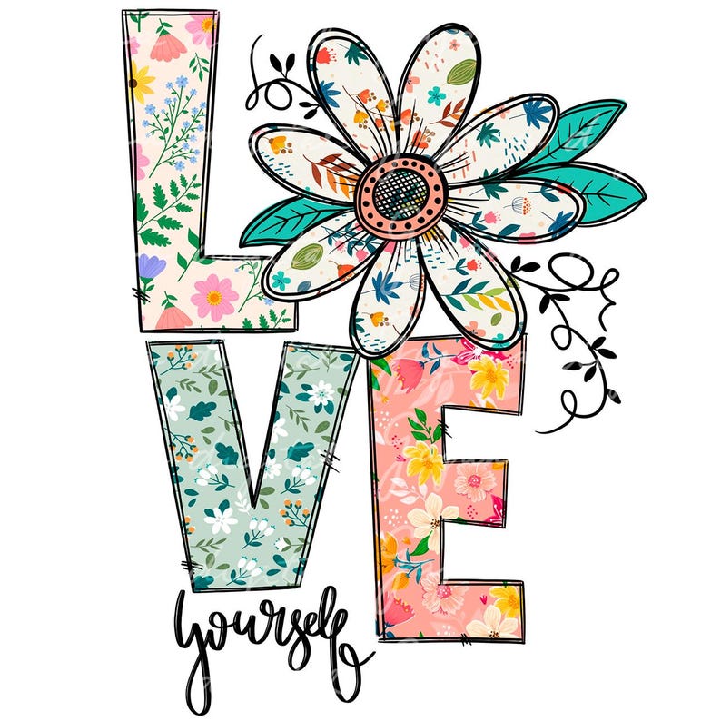 May include: Floral patterned letters spelling "LOVE YOURSELF" with a large daisy in the center. The daisy is also patterned with floral designs.