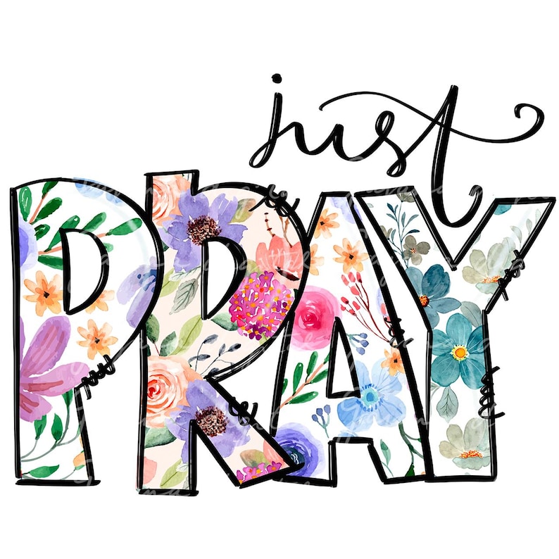 Pu&ograve; includere: Disegno floreale con le parole "just pray" in testo nero con contorno.
