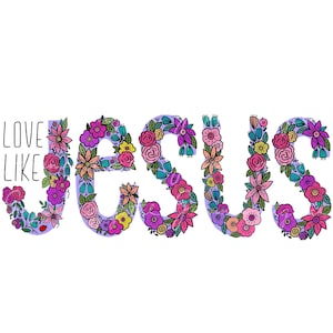 Love Like Jesus Floral PNG: Inspirational Faith Quote (Digital Download)