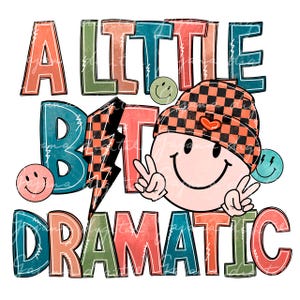 May include: A colourful graphic design with the text "A little bit dramatic" in a variety of fonts and colours. A smiley face with a chequered hat is in the centre of the design.