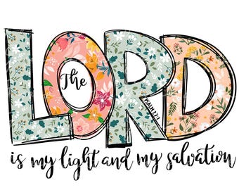 El Señor es mi luz y mi salvación (diseño digital PNG), Jesús, fe, Dios (PNG), inspiración cristiana religiosa (PNG), versículo bíblico