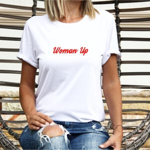 Woman up T Shirt Feminist Slogan, Girls statement top, Women Empowerment inspirational shirt