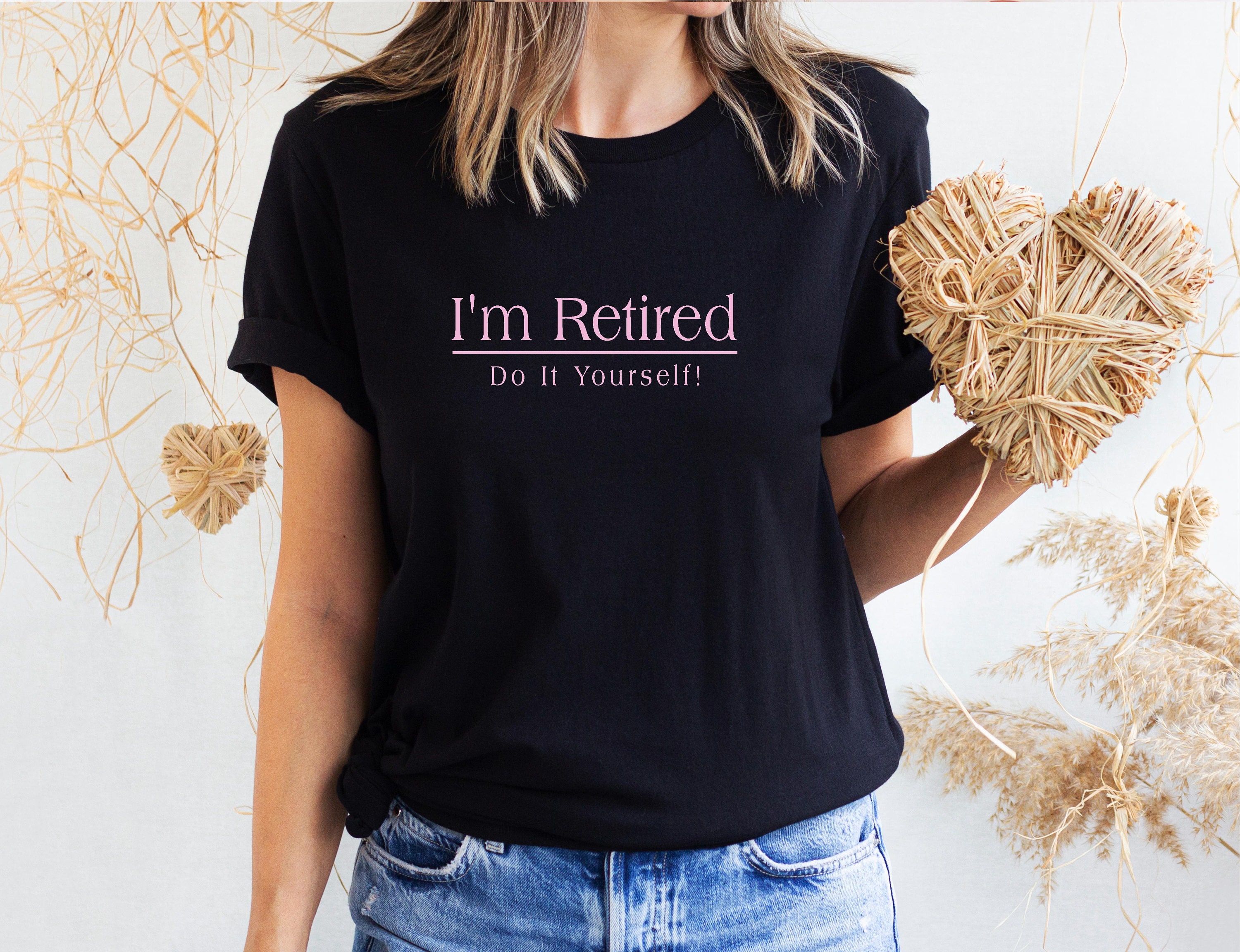 Funny Retirement T Shirts I m Retired Do It Yourself Unisex T