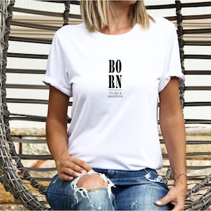 Born to be a Warrior T Shirt: Positive Slogan, Unisex Cotton Tee