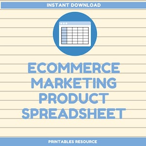 May include: A blue and white spreadsheet icon on a light yellow background with the text "INSTANT DOWNLOAD" at the top and "ECOMMERCE MARKETING PRODUCT SPREADSHEET" in blue text below the icon. The text "PRINTABLES RESOURCE" is at the bottom in blue text.