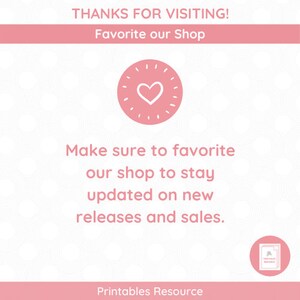 Puede incluir: Gr&aacute;fico rosa y blanco con un icono de coraz&oacute;n y el texto "THANKS FOR VISITING! Favorite our Shop" y "Make sure to favorite our shop to stay updated on new releases and sales." El gr&aacute;fico tambi&eacute;n incluye el texto "Printables Resource".