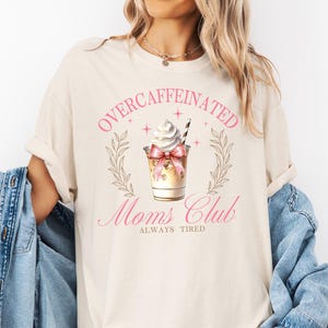 Comfort Colors Overcaffeinated Moms Club T-Shirt, Funny Mom Shirt, Always Tired Graphic Tee, Cute Mother&#39;s Day Gift, Coffee Lover Mom Shirt