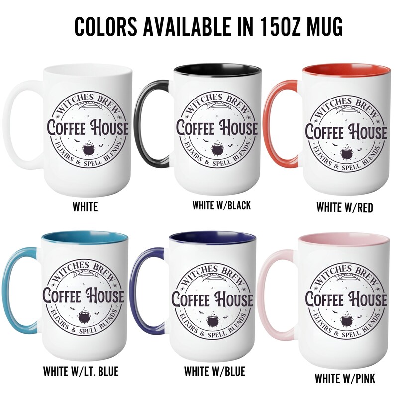 May include: Six 15oz mugs with different color combinations. Each mug features a black and white graphic of a cauldron with the text "Witches Brew Coffee House Elixirs & Spell Blends". The mug colors are white, white with black, white with red, white with light blue, white with blue, and white with pink.