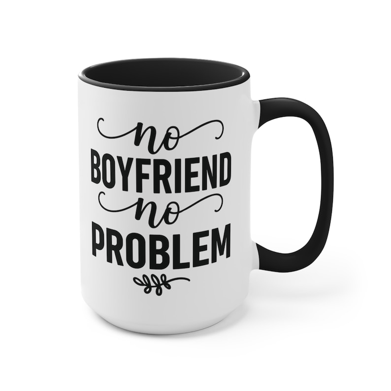 No Boyfriend No Problem" Funny Quote Mug, Empowering Single Life Coffee Cup, Gift for Her image 5