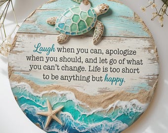 Sea Turtle Inspirational Quote Ornament, Coastal Beach Wall Art, Life is Short Happy Plaque, Ocean Themed Home Decor Gift