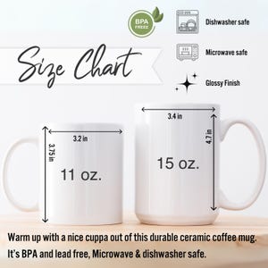 May include: Two white ceramic coffee mugs with a glossy finish. The smaller mug is 3.75 inches tall and 3.2 inches wide, holding 11 oz. The larger mug is 4.7 inches tall and 3.4 inches wide, holding 15 oz. Both are BPA free, microwave and dishwasher safe.