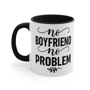 No Boyfriend No Problem" Funny Quote Mug, Empowering Single Life Coffee Cup, Gift for Her image 3