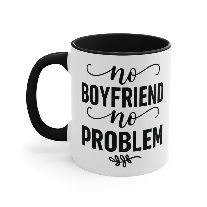 No Boyfriend No Problem" Funny Quote Mug, Empowering Single Life Coffee Cup, Gift for Her image 3