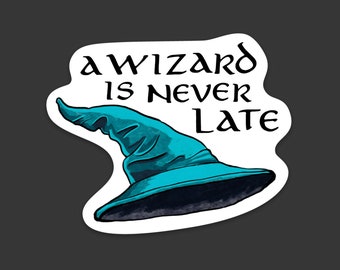 Lord of the Rings Sticker, Movie Quote, "A wizard is never late" - Gandalf,  STICKER 3" x 2.46"  Diecut