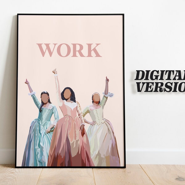 "Hamilton inspiriert Schuyler Sisters ""WORK"" Druck Illustration - DIGITAL DOWNLOAD - Musiktheater Lyrik Poster."