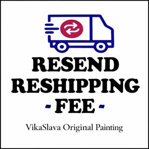 Könnte beinhalten: Weißer Hintergrund mit einem blauen Lieferwagen-Symbol und den Worten "RESEND RESHIPPING - FEE -" in fetter schwarzer Schrift. Darunter steht der Text "VikaSlava Original Painting" in kleinerer Schrift.