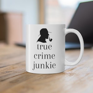 True Crime Junkie Mug 11oz Cerámica