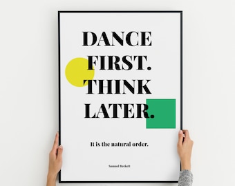 Printable Samuel Beckett quote / Downloadable print Dance first - Think later