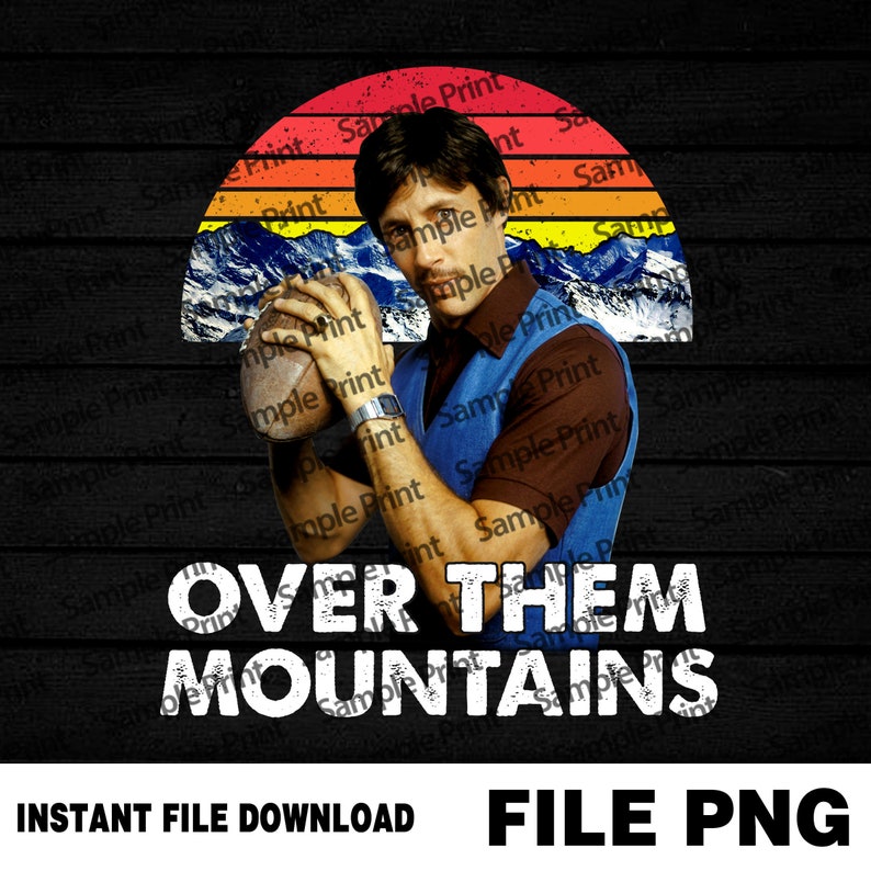 Uncle Rico Over Them Mountains Vintage Png Uncle Rico Png Etsy